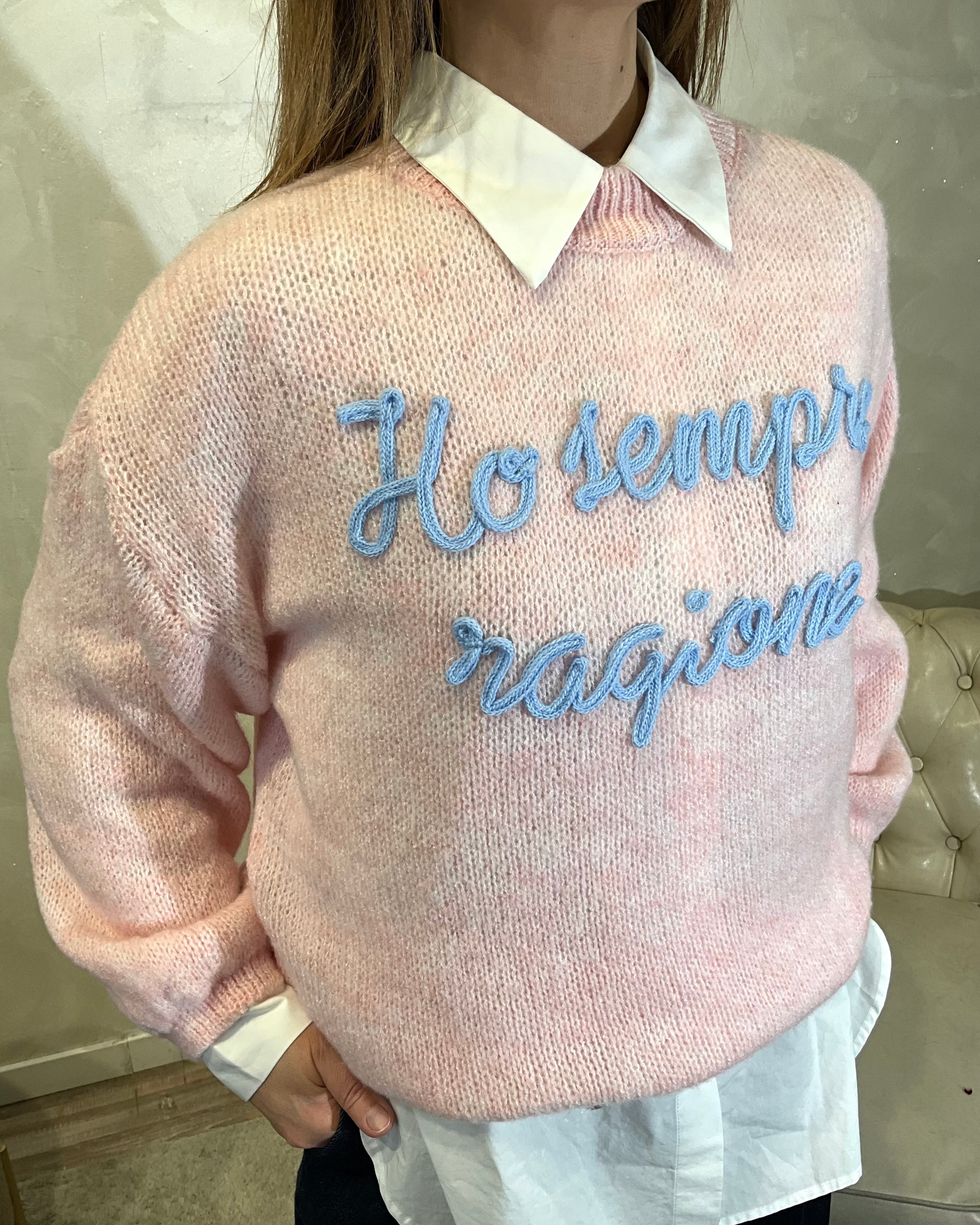 MAGLIONE CON RICAMO "HO SEMPRE RAGIONE" COL.ROSA