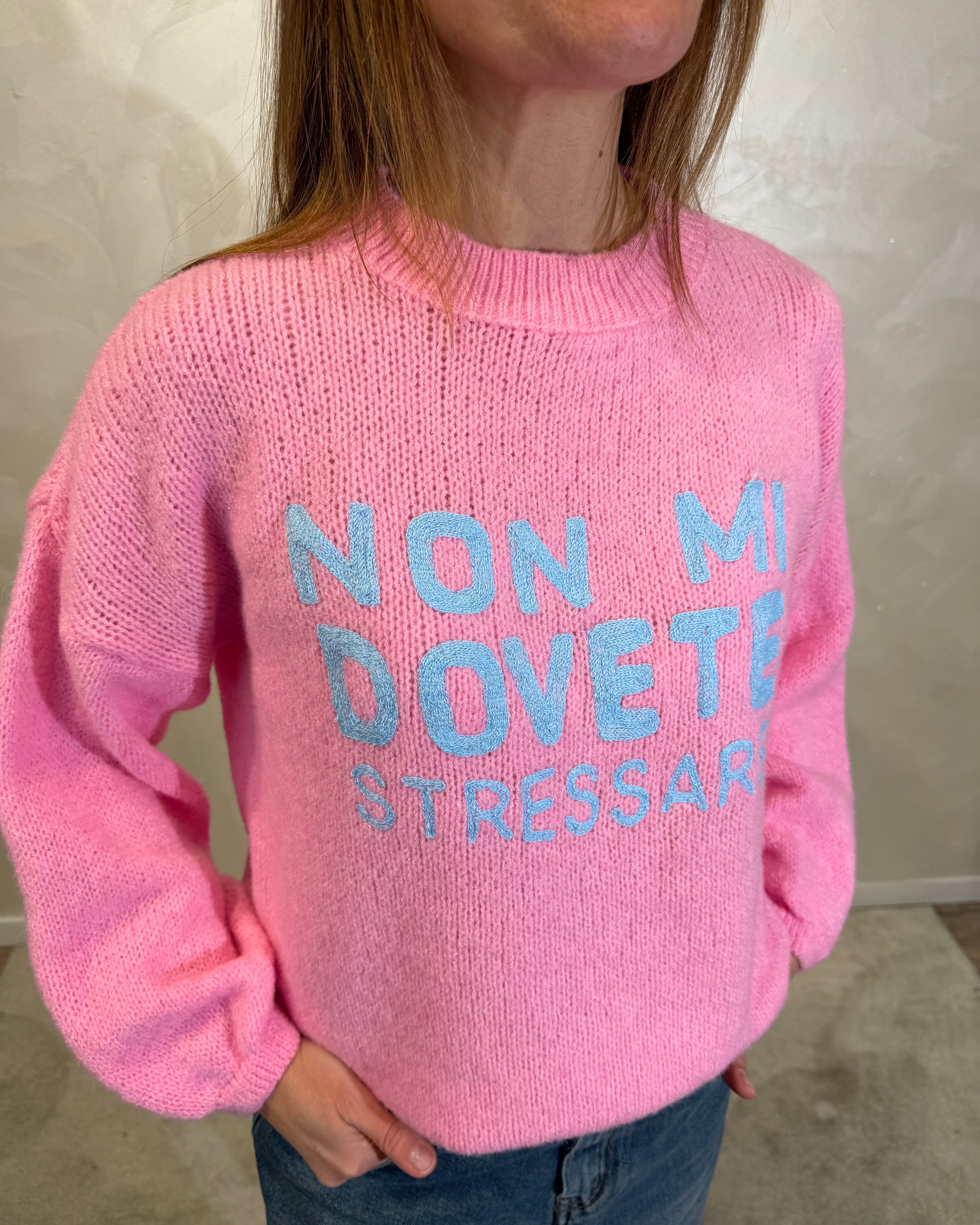 MAGLIONE CON RICAMO "NON MI DOVETE STRESSARE" COL. ROSA