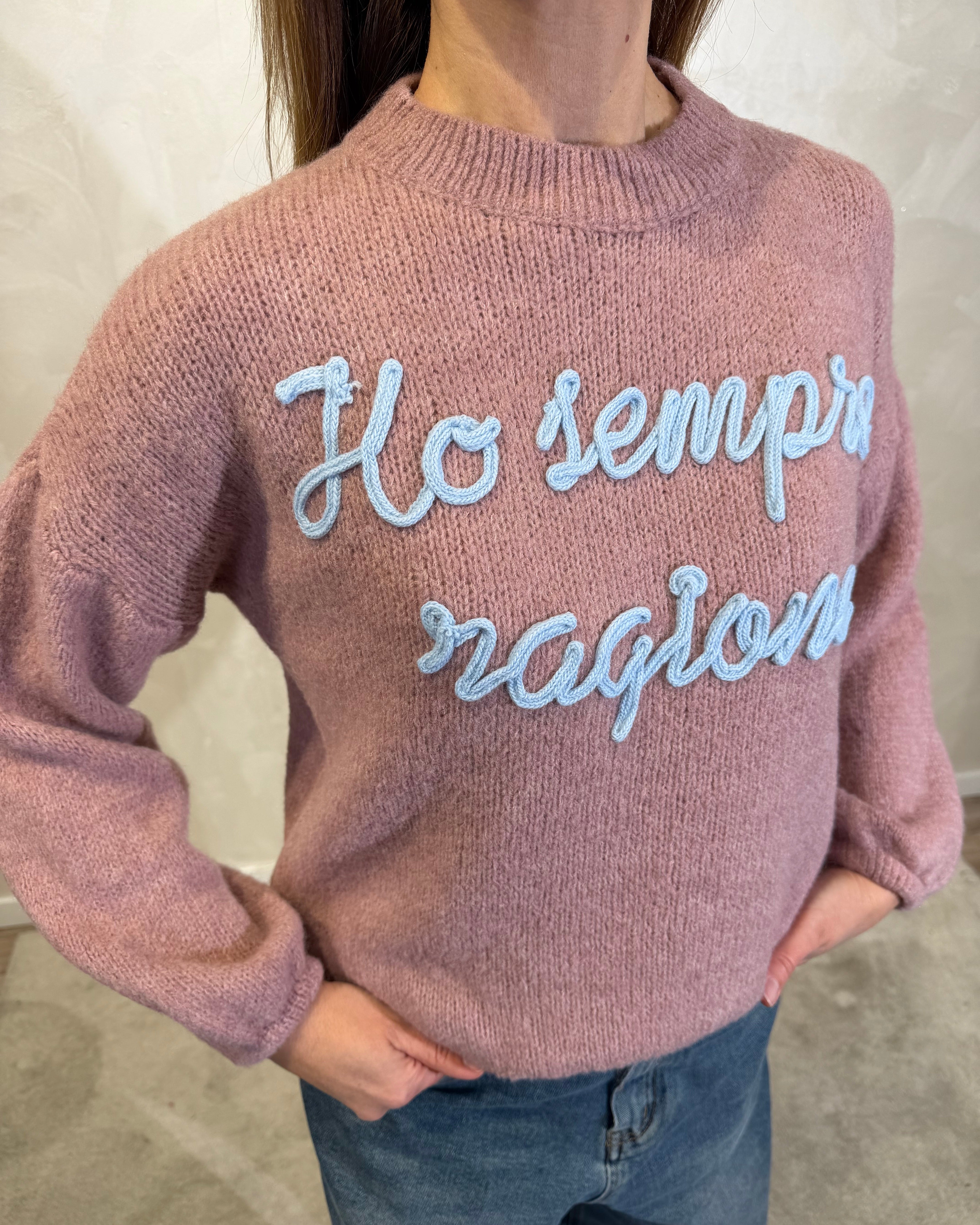 MAGLIONE CON RICAMO "HO SEMPRE RAGIONE" COL.CIPRIA